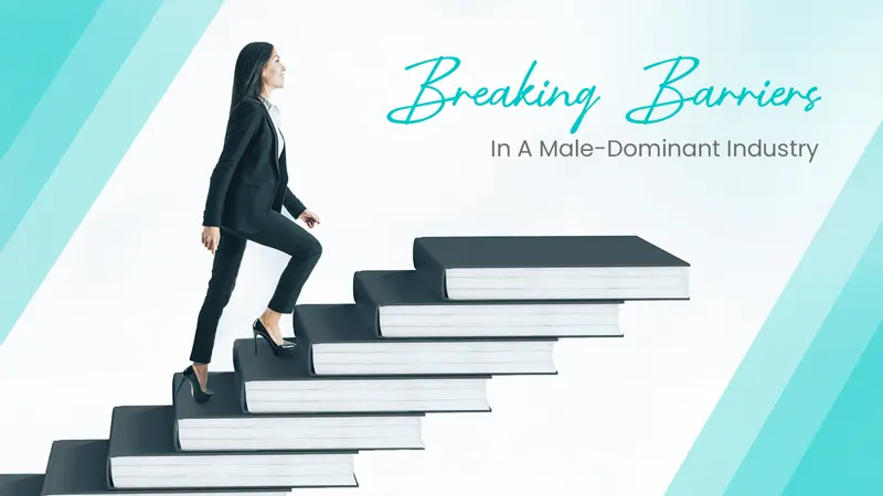 Workshop - Breaking Barriers in a Male-Dominant Industry